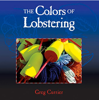 BOOK THE COLORS OF LOBSTERING byGREG CURRIER