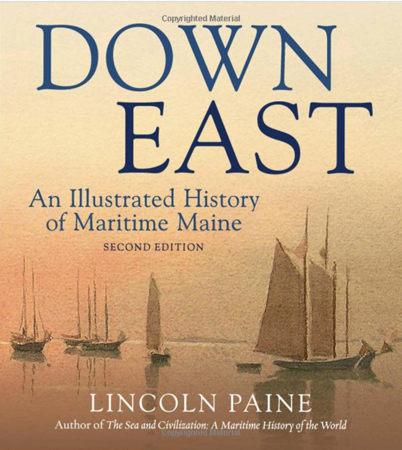 DOWN EAST AN ILLUSTRATED HISTORY OF MARITIME MAINE 2ND EDTION