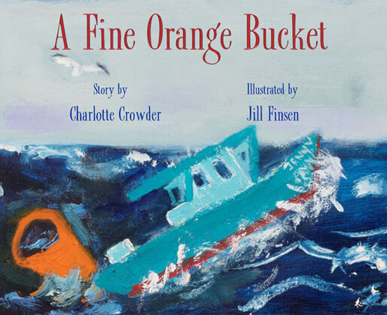 BOOK A FINE ORANGE BUCKET BY CHARLOTTE CROWDER ILLUSTRATED BY JILL FINSEN