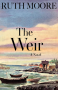 THE WEIR. A NOVEL OF THE MAINE COAST BY RUTH MOORE