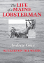 BOOK THE LIFE OF A MAINE LOBSTERMAN-82 YEARS ON THE WATER BY ANDREW GOVE