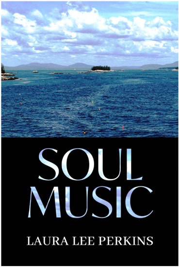 SOUL MUSIC POEMS BY LAURA LEE PERKINS