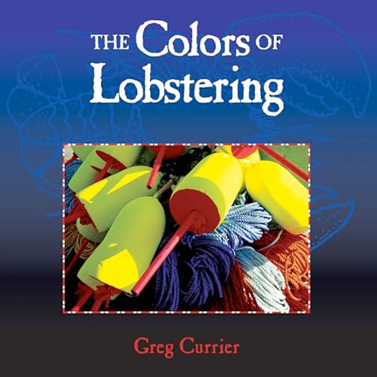 BOOK THE COLORS OF LOBSTERING by GREG CURRIER