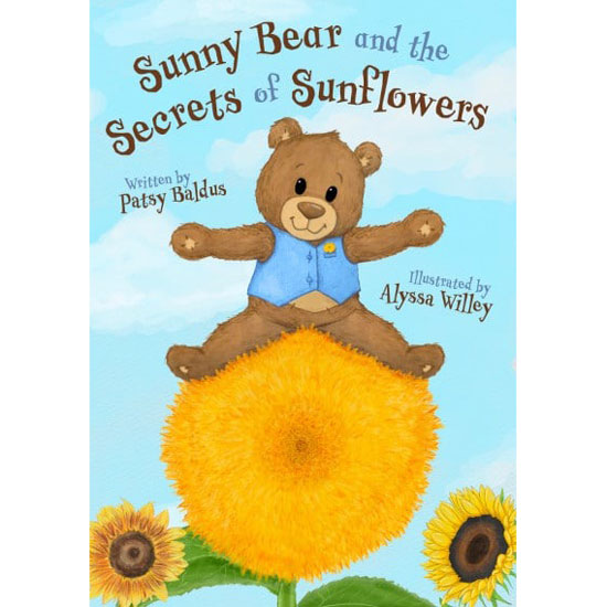 SUNNY BEAR AND THE SECRETS OF SUNFLOWERS BY PATSY BALDUS