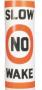 BUOY LABEL "SLOW NO WAKE" 20"W X 22"H